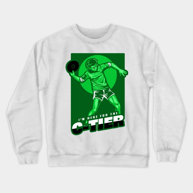 I'm Here For The C-Tier Crewneck Sweatshirt by Jifty